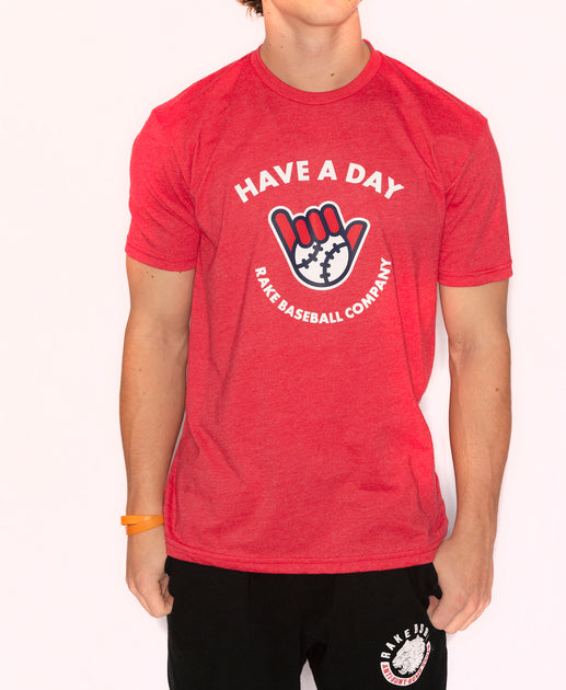 Have A Day Tee (available in multiple colors) Rake Baseball Company