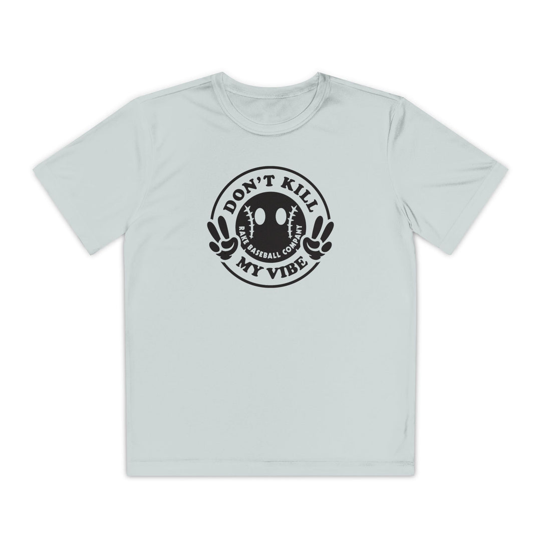 Kids Don't Kill My Vibe Dry Fit Tee