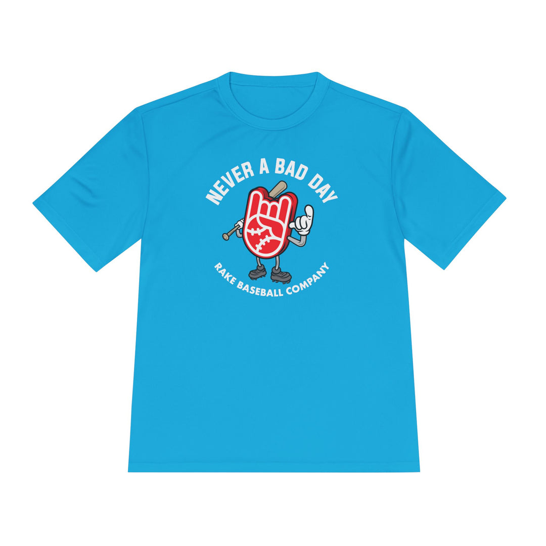 Never A Bad Day Dry Fit Tee - Rake Baseball Company - RAKE BASEBALL | BASEBALL T-SHIRT | BASEBALL CLOTHING | GOOD VIBES ONLY