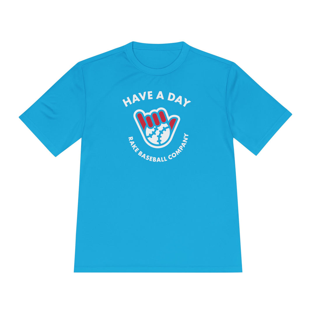 Have A Day Dry Fit Tee - Rake Baseball Company - RAKE BASEBALL | BASEBALL T-SHIRT | BASEBALL CLOTHING | GOOD VIBES ONLY
