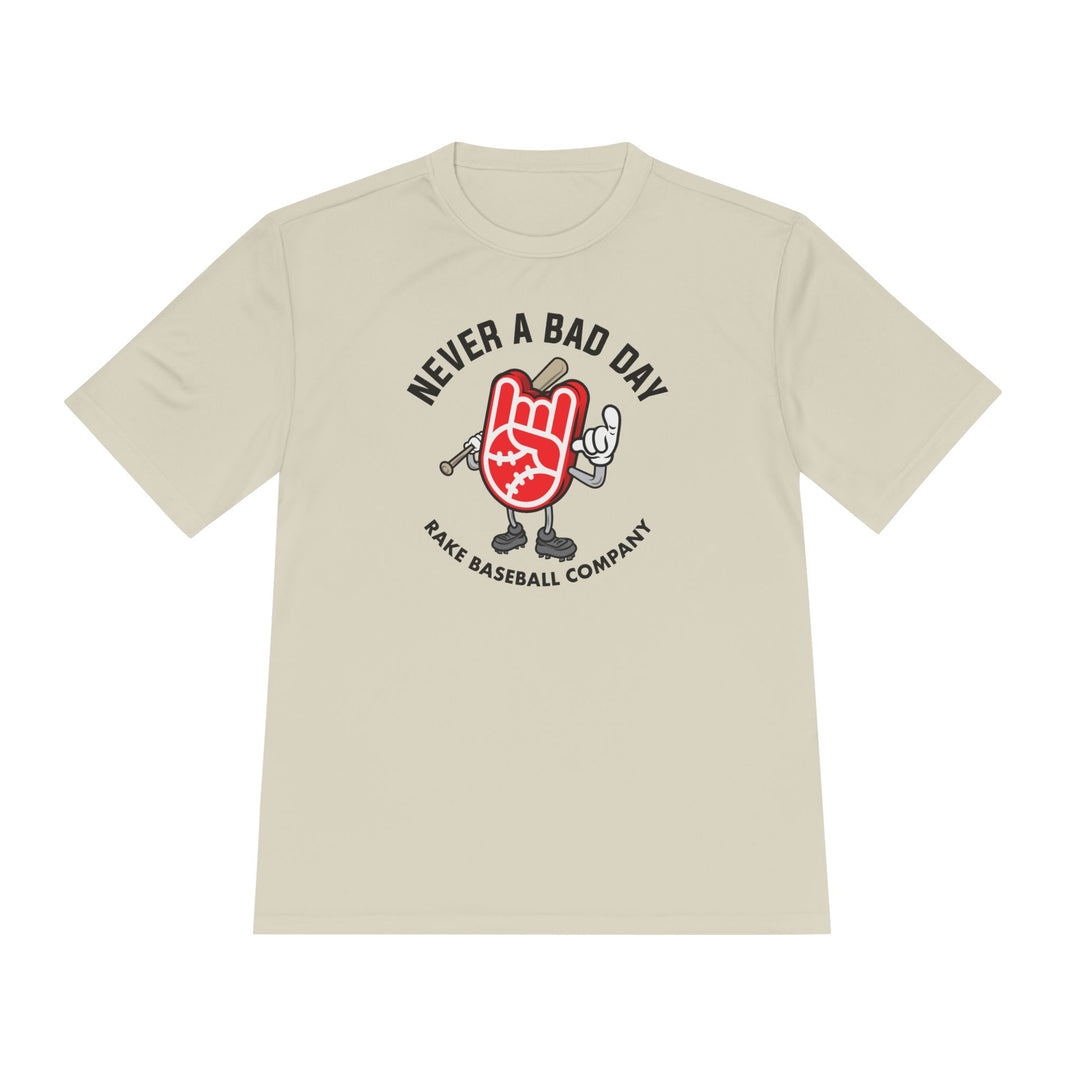 Never A Bad Day Dry Fit Tee - Rake Baseball Company - RAKE BASEBALL | BASEBALL T-SHIRT | BASEBALL CLOTHING | GOOD VIBES ONLY