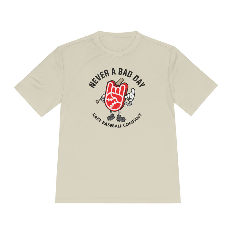 Never A Bad Day Dry Fit Tee - Rake Baseball Company - RAKE BASEBALL | BASEBALL T-SHIRT | BASEBALL CLOTHING | GOOD VIBES ONLY