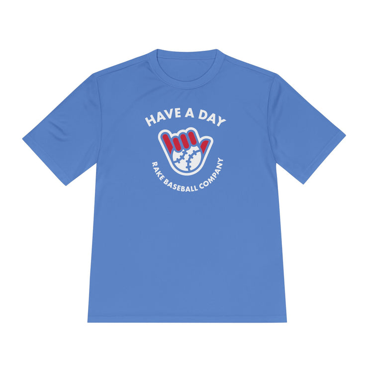 Have A Day Dry Fit Tee - Rake Baseball Company - RAKE BASEBALL | BASEBALL T-SHIRT | BASEBALL CLOTHING | GOOD VIBES ONLY