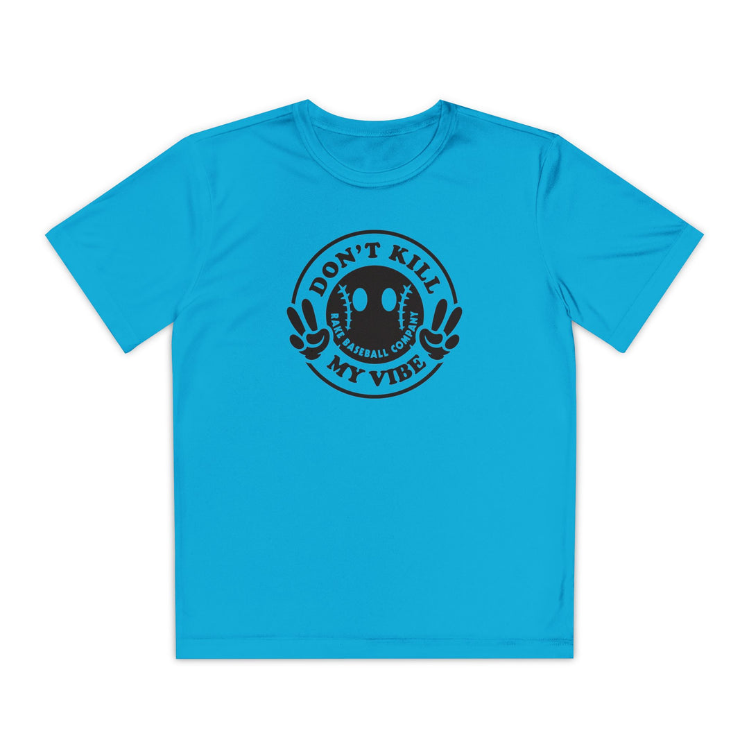 Kids Don't Kill My Vibe Dry Fit Tee