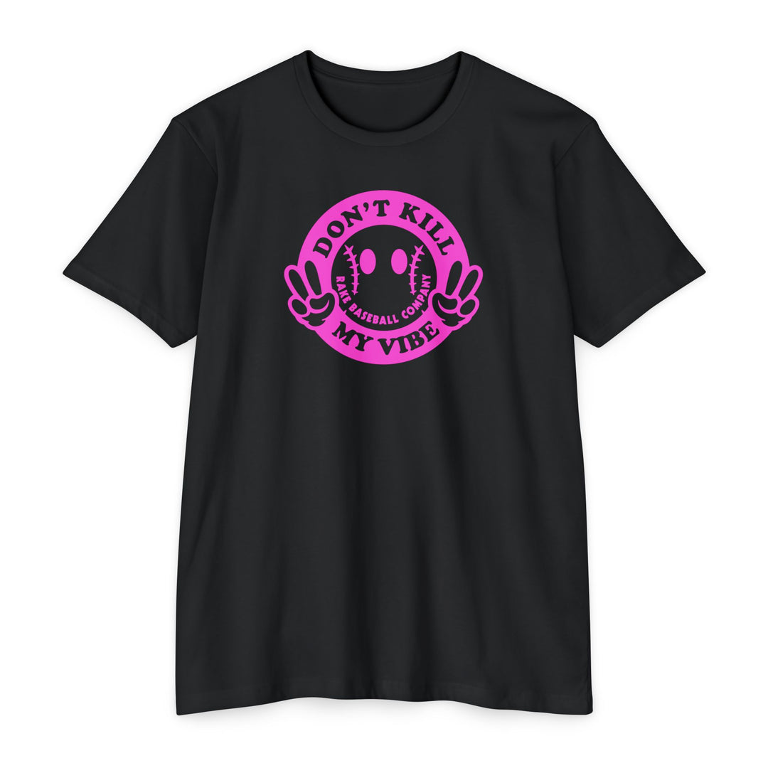 Don't Kill My Vibe Baseball Tee