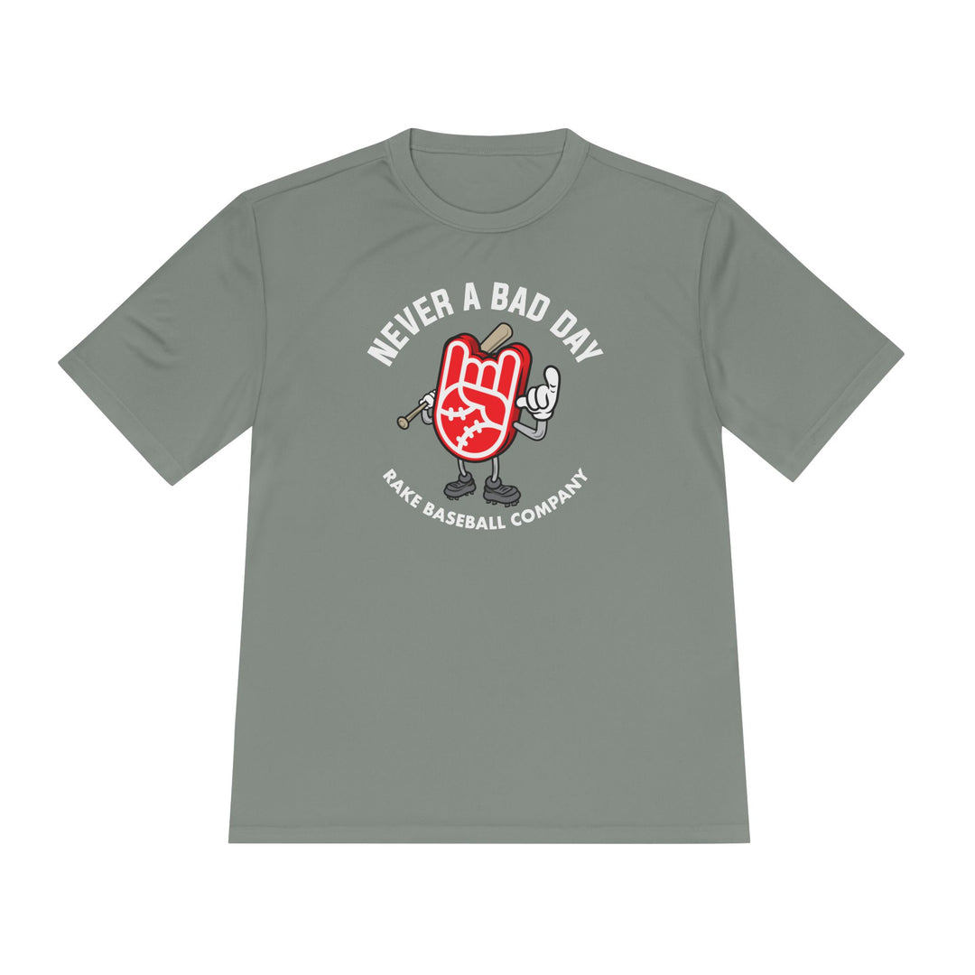 Never A Bad Day Dry Fit Tee - Rake Baseball Company - RAKE BASEBALL | BASEBALL T-SHIRT | BASEBALL CLOTHING | GOOD VIBES ONLY