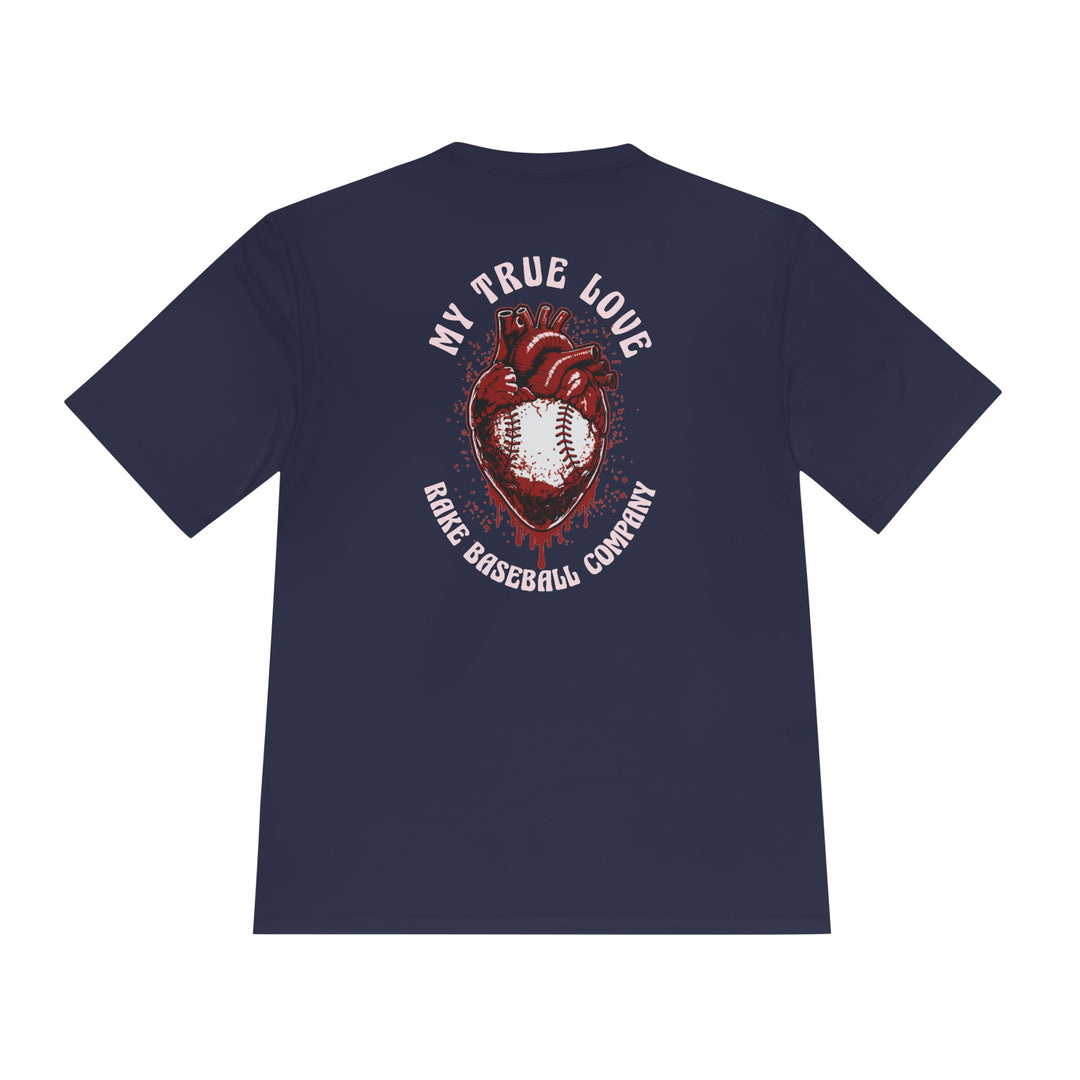 My True Love Baseball Dry Fit Tee - Rake Baseball Company - RAKE BASEBALL | BASEBALL T-SHIRT | BASEBALL CLOTHING | GOOD VIBES ONLY