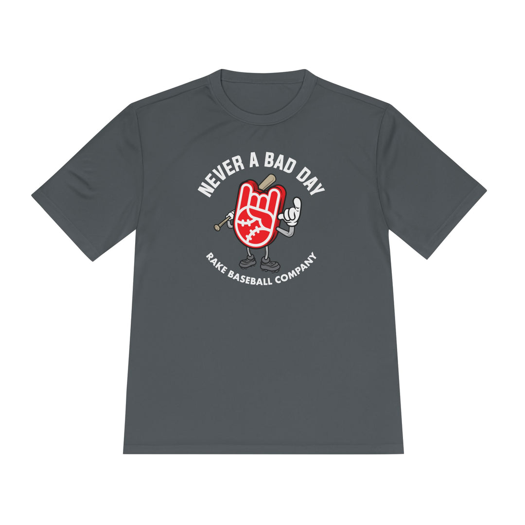 Never A Bad Day Dry Fit Tee - Rake Baseball Company - RAKE BASEBALL | BASEBALL T-SHIRT | BASEBALL CLOTHING | GOOD VIBES ONLY