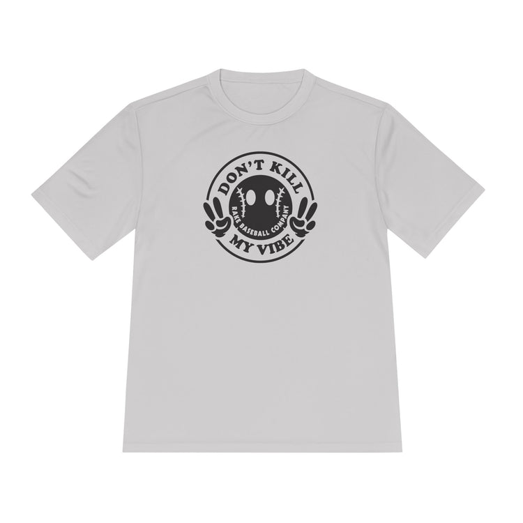 Don't Kill My Vibe Dry Fit Tee - Rake Baseball Company - RAKE BASEBALL | BASEBALL T-SHIRT | BASEBALL CLOTHING | GOOD VIBES ONLY