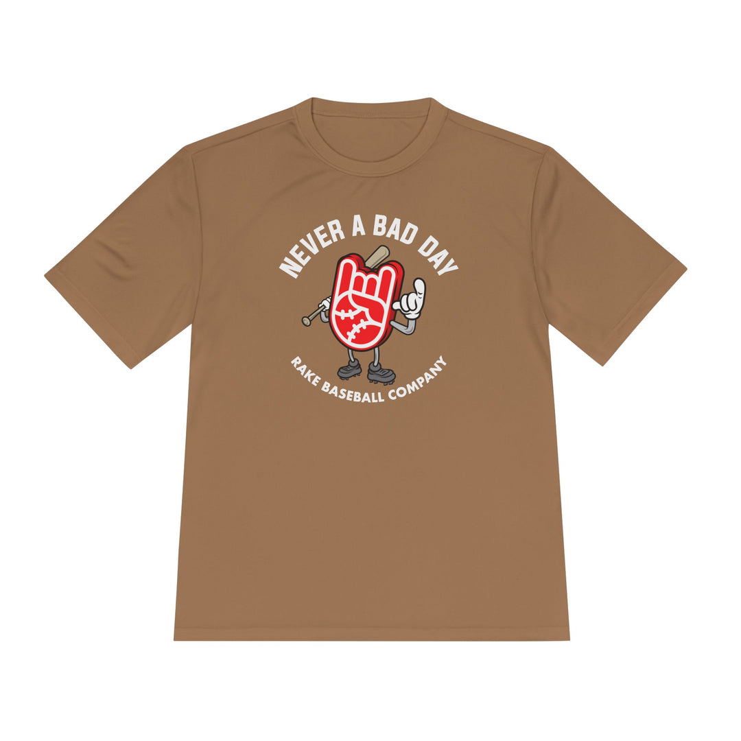 Never A Bad Day Dry Fit Tee - Rake Baseball Company - RAKE BASEBALL | BASEBALL T-SHIRT | BASEBALL CLOTHING | GOOD VIBES ONLY