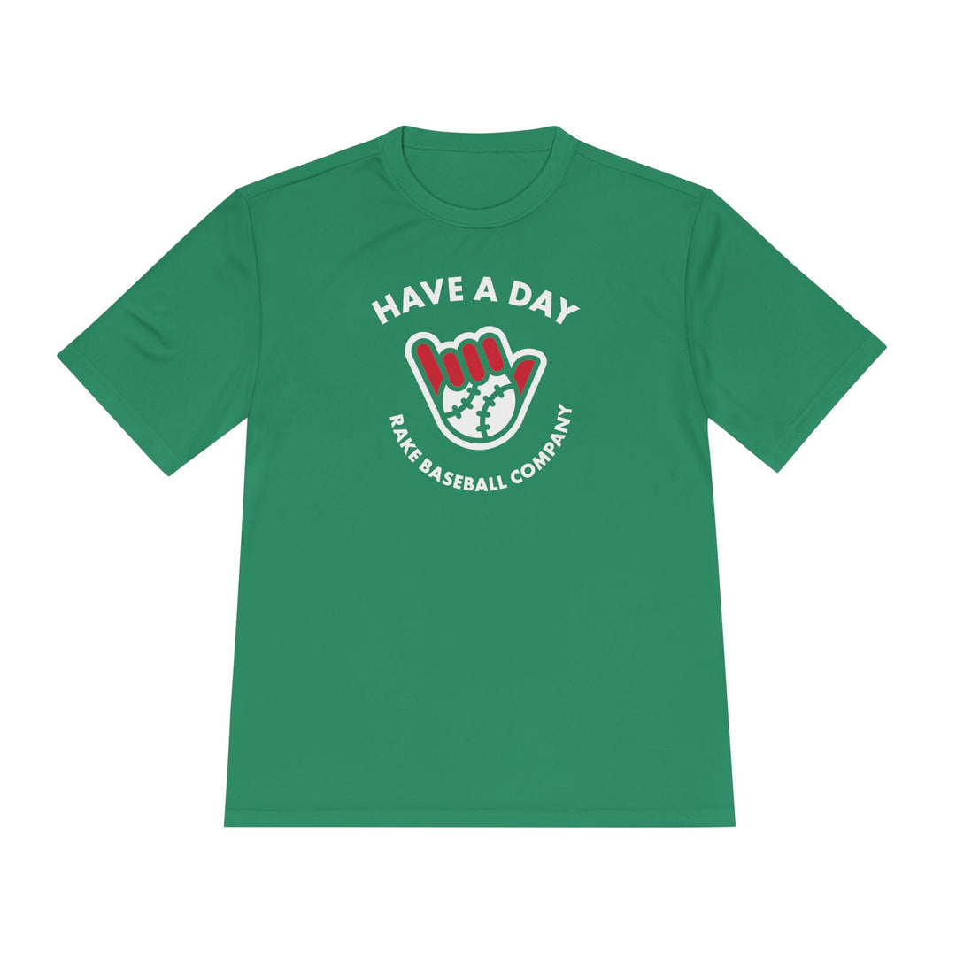 Have A Day Dry Fit Tee - Rake Baseball Company - RAKE BASEBALL | BASEBALL T-SHIRT | BASEBALL CLOTHING | GOOD VIBES ONLY