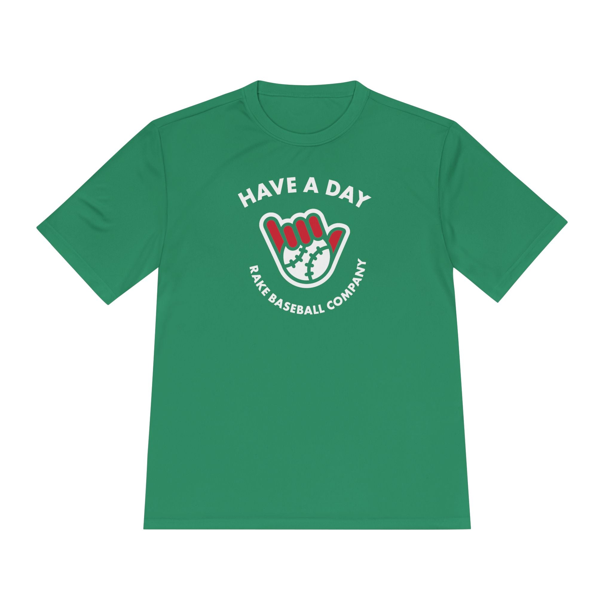Have A Day Dry Fit Tee - Rake Baseball Company - RAKE BASEBALL | BASEBALL T-SHIRT | BASEBALL CLOTHING | GOOD VIBES ONLY