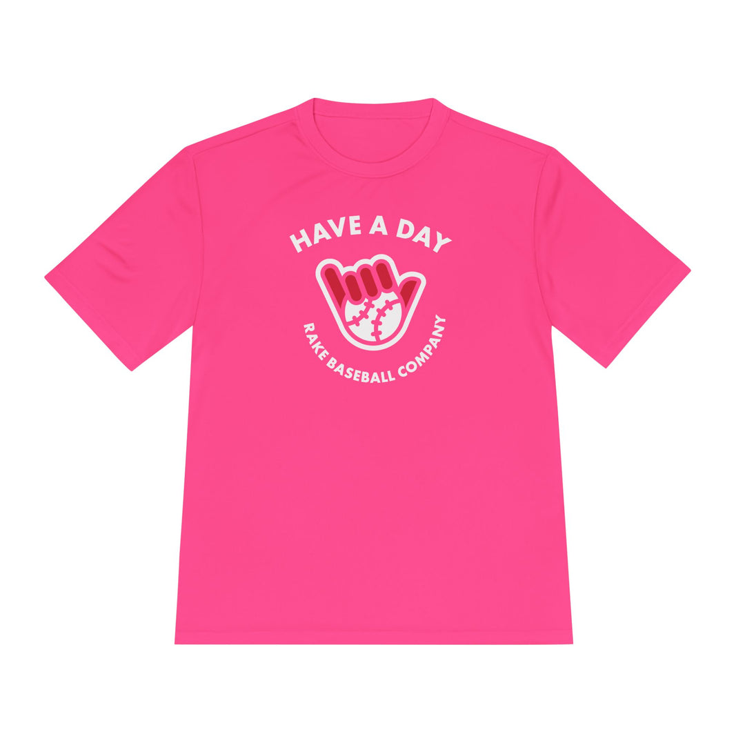 Have A Day Dry Fit Tee - Rake Baseball Company - RAKE BASEBALL | BASEBALL T-SHIRT | BASEBALL CLOTHING | GOOD VIBES ONLY