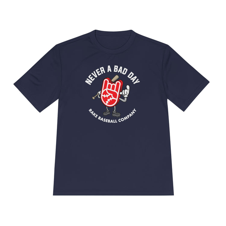 Never A Bad Day Dry Fit Tee - Rake Baseball Company - RAKE BASEBALL | BASEBALL T-SHIRT | BASEBALL CLOTHING | GOOD VIBES ONLY