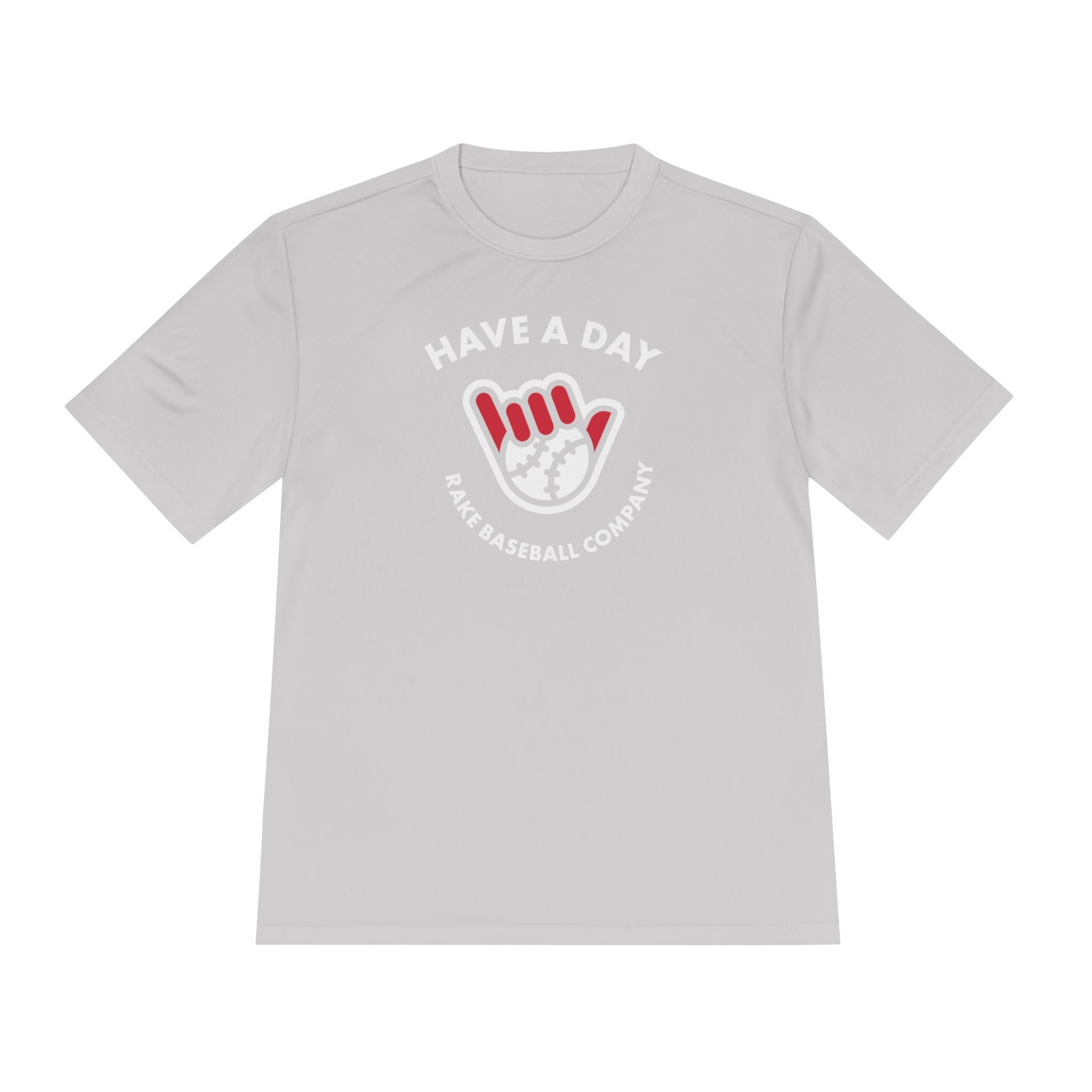 Have A Day Dry Fit Tee - Rake Baseball Company - RAKE BASEBALL | BASEBALL T-SHIRT | BASEBALL CLOTHING | GOOD VIBES ONLY