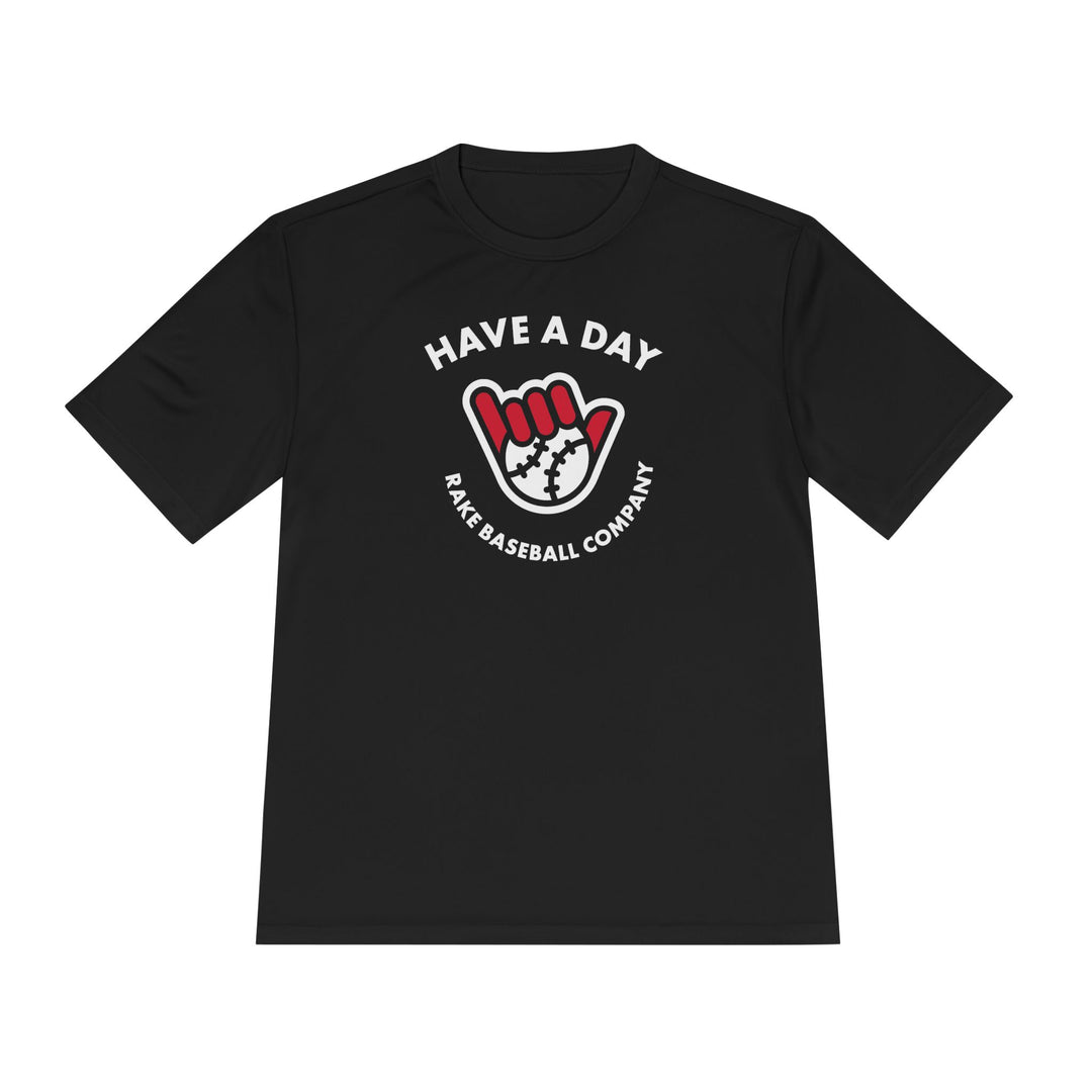 Have A Day Dry Fit Tee - Rake Baseball Company - RAKE BASEBALL | BASEBALL T-SHIRT | BASEBALL CLOTHING | GOOD VIBES ONLY