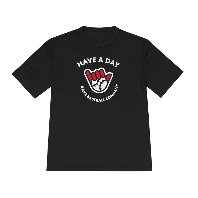 Have A Day Dry Fit Tee - Rake Baseball Company - RAKE BASEBALL | BASEBALL T-SHIRT | BASEBALL CLOTHING | GOOD VIBES ONLY