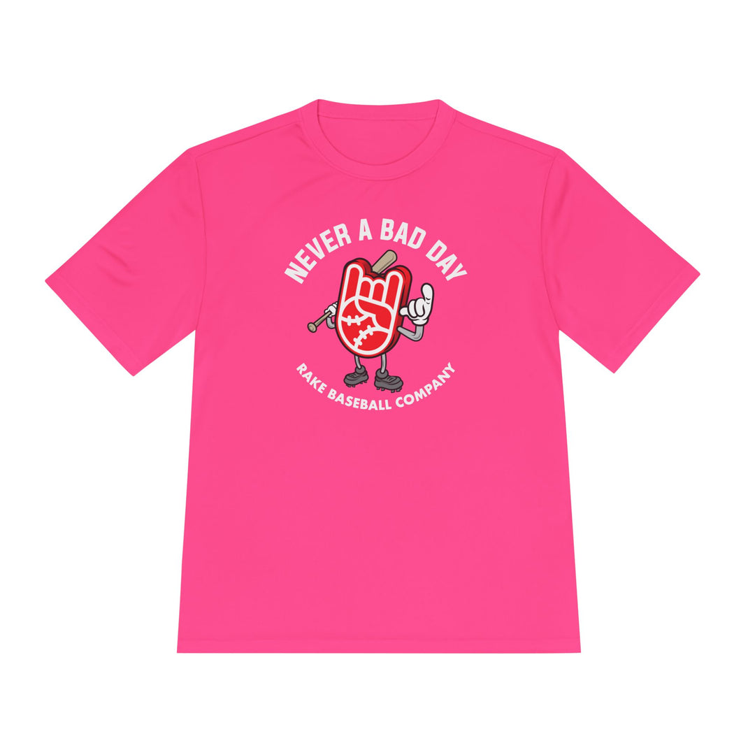 Never A Bad Day Dry Fit Tee - Rake Baseball Company - RAKE BASEBALL | BASEBALL T-SHIRT | BASEBALL CLOTHING | GOOD VIBES ONLY