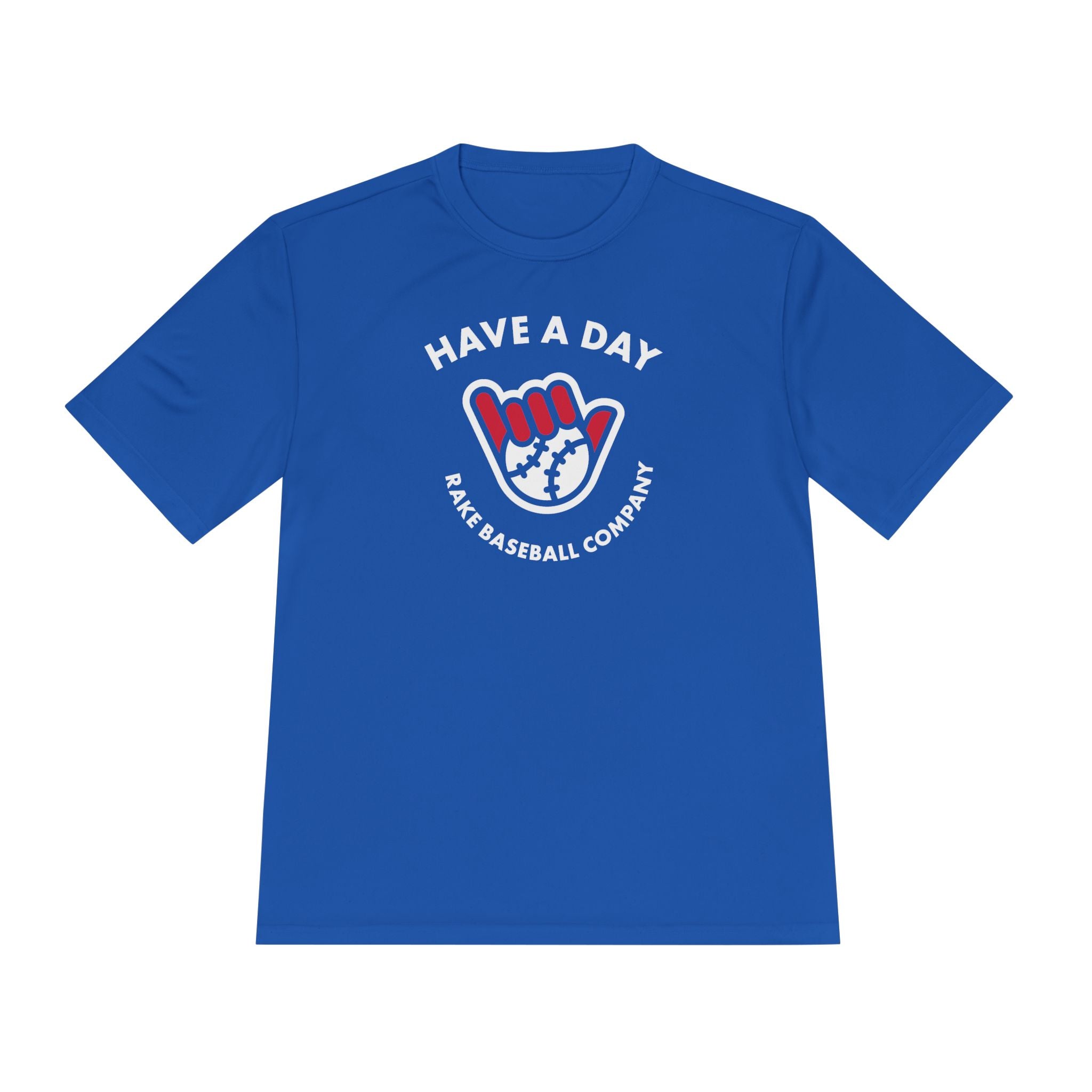 Have A Day Dry Fit Tee - Rake Baseball Company - RAKE BASEBALL | BASEBALL T-SHIRT | BASEBALL CLOTHING | GOOD VIBES ONLY