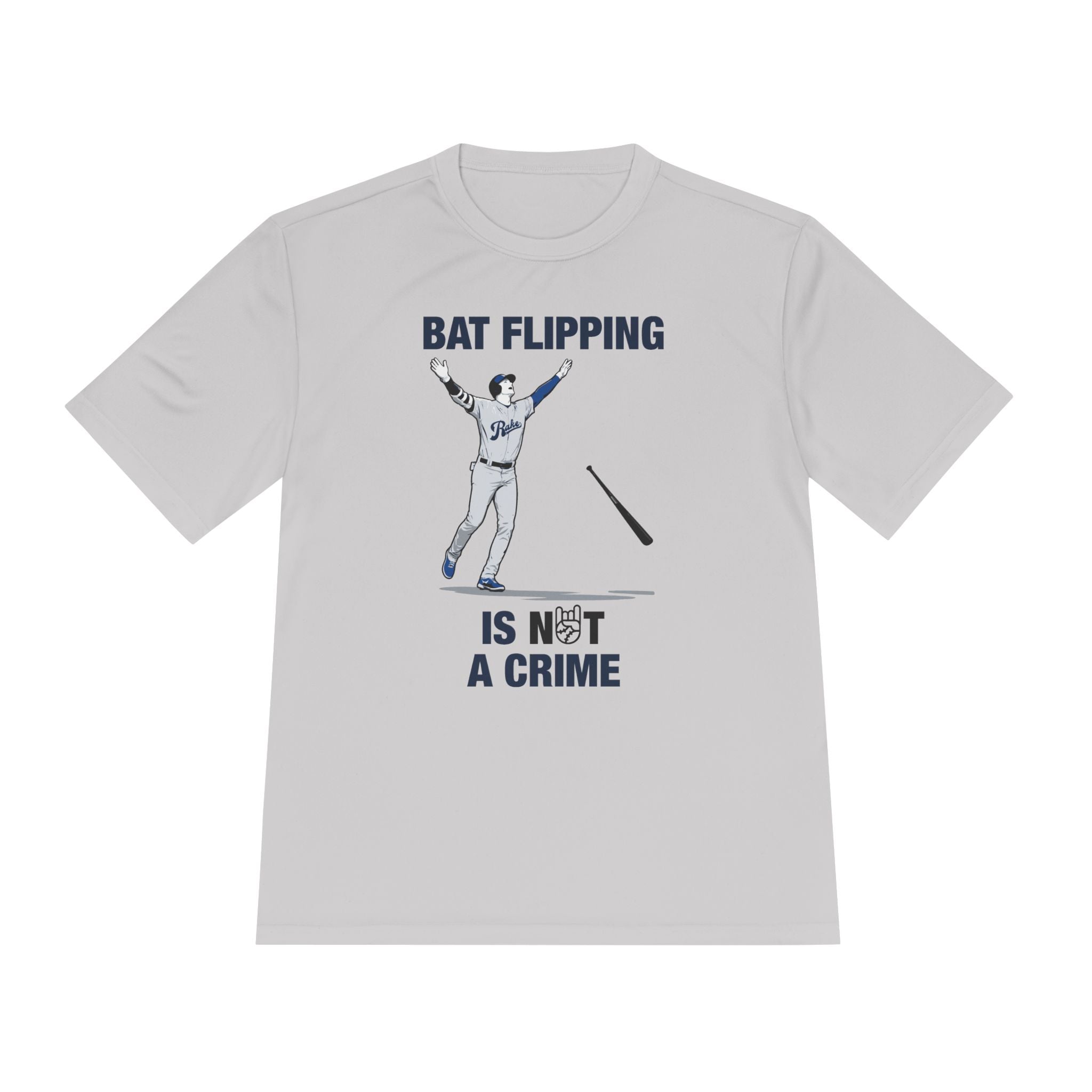 Bat Flipping Is Not A Crime Dry Fit Tee - Rake Baseball Company - RAKE BASEBALL | BASEBALL T-SHIRT | BASEBALL CLOTHING | GOOD VIBES ONLY