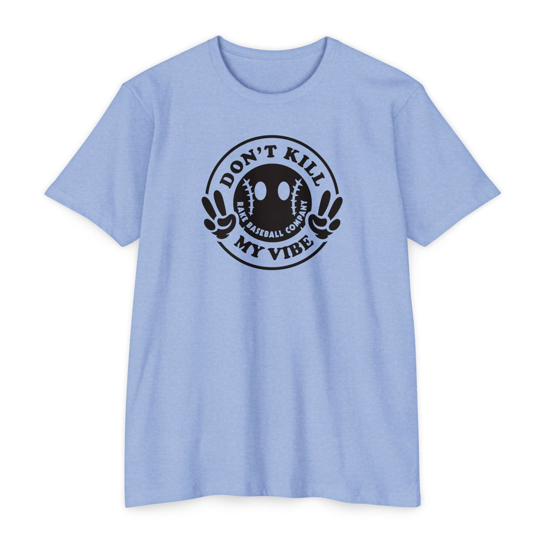 Don't Kill My Vibe Baseball Tee
