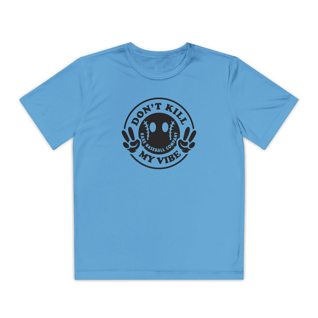 Kids Don't Kill My Vibe Dry Fit Tee