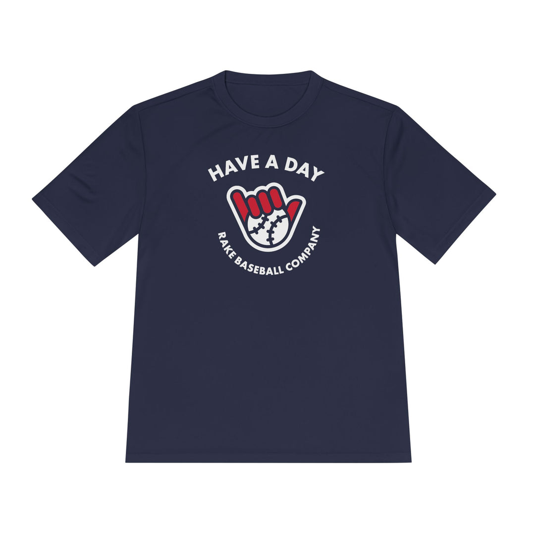 Have A Day Dry Fit Tee - Rake Baseball Company - RAKE BASEBALL | BASEBALL T-SHIRT | BASEBALL CLOTHING | GOOD VIBES ONLY