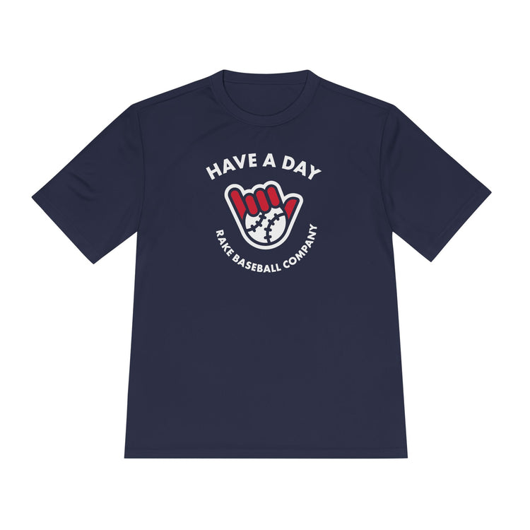 Have A Day Dry Fit Tee - Rake Baseball Company - RAKE BASEBALL | BASEBALL T-SHIRT | BASEBALL CLOTHING | GOOD VIBES ONLY