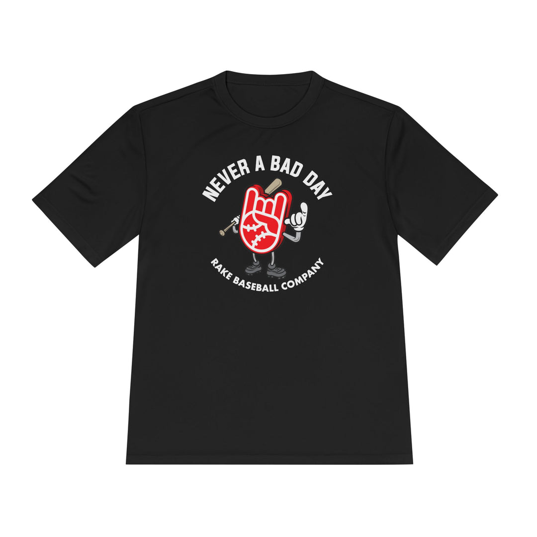 Never A Bad Day Dry Fit Tee - Rake Baseball Company - RAKE BASEBALL | BASEBALL T-SHIRT | BASEBALL CLOTHING | GOOD VIBES ONLY