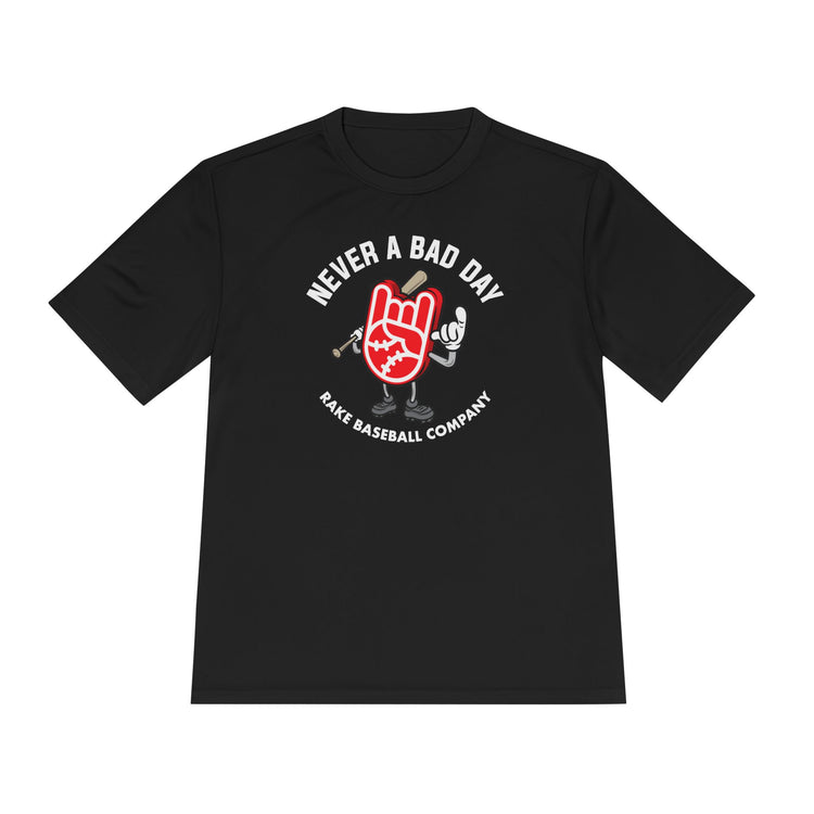 Never A Bad Day Dry Fit Tee - Rake Baseball Company - RAKE BASEBALL | BASEBALL T-SHIRT | BASEBALL CLOTHING | GOOD VIBES ONLY